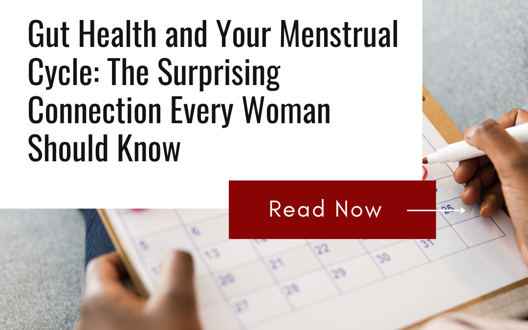 Gut Health and Your Menstrual Cycle: The Surprising Connection Every Woman Should Know!