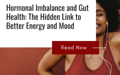 Hormonal Imbalance and Gut Health: The Hidden Link to Better Energy and Mood