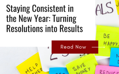 Staying Consistent in the New Year: Turning Resolutions into Results